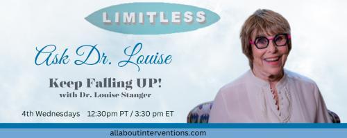 Ask Dr. Louise: Keep Falling UP!: The Good, Bad and the Ugly of Behavioral Health Care with Dr. James Flowers CEO JFlowers Health Institute