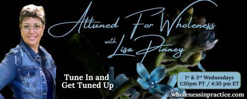 Attuned For Wholeness with Lisa Pinney: Tune In and Get Tuned Up: What We Run To For Comfort