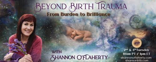 Beyond Birth Trauma with Shannon O'Flaherty: From Burden to Brilliance: Let’s talk about energy!