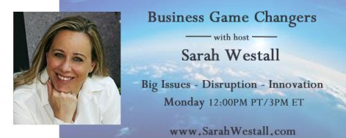 Business Game Changers Radio with Sarah Westall: Pt. 1: JFK Bombshells, Las Vegas, Uranium One & More with Robert David Steele