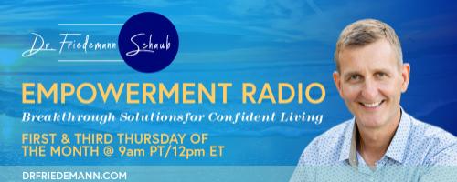 Empowerment Radio with Dr. Friedemann Schaub: From Fearful to Joyful Aging