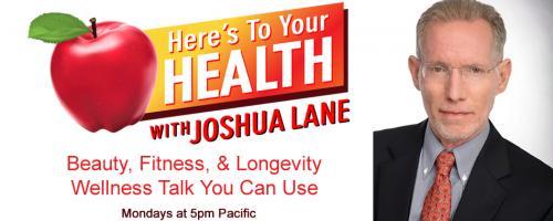 Here’s To Your Health with Joshua Lane: BILL TAUBNER, BONA FIDE MASKS, RICK FISCHER, MARISA DeFRANCO & NINO DeFRANCO 