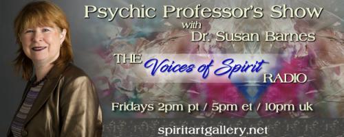 Psychic Professor's Show with Dr. Susan Barnes - The Voices of Spirit Radio: Preparing for the Afterlife with Viven Perumal