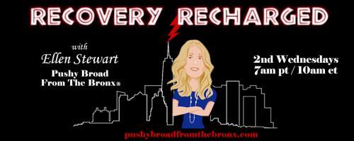 Recovery Recharged with Ellen Stewart: Pushy Broad From The Bronx®: 3 Words I Used To Sell 100,000 Books with Andrew Kap 