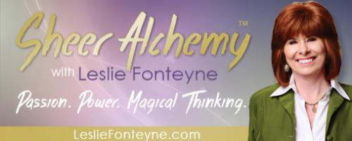 Sheer Alchemy! with Host Leslie Fonteyne: Depression and Powerlessness:  The Way Out