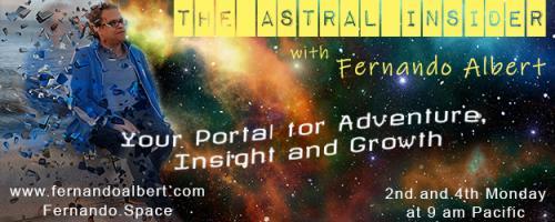 The Astral Insider Show with Fernando Albert - Your Portal for Adventure, Insight, and Growth: Now that you are out, it is time to explore. Let's visit the Akashic Records!