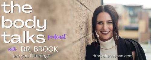 The Body Talks Podcast with Dr. Brook: are you listening?: 005: The Language OF the Body | Dynamic System Analysis Explained!