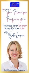 The Flourish Frequency with Beth Larsen: Activate Your Energy ~ Amplify Your Life: Flourish Forward: Ending the Year with Wins, Wisdom and Growth