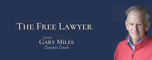 The Free Lawyer Podcast with Gary Miles: Why Aligning Your Practice Is The Key To A Successful Career &  The Cost of Overthinking: Why It's Time to Stop Worrying 