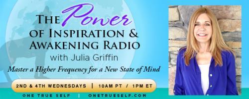 The Power of Inspiration & Awakening Radio with Julia Griffin: Master a Higher Frequency for a New State of Mind: Secrets from the Wolves