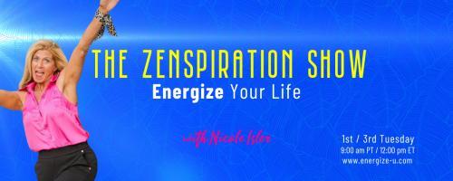 The Zenspiration Show with Nicole Isler: Zenergize Your Life: The Art of Setting Standards for Empowerment