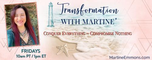 Transformation with Martine': Conquer Everything, Compromise Nothing: Are you looking outside yourself for Freedom and wholeness?