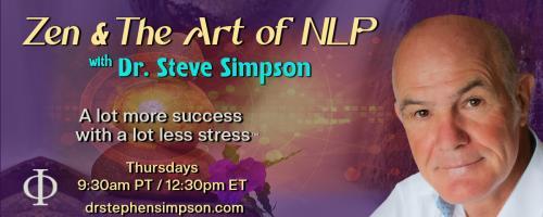 Zen & The Art of NLP with Dr. Stephen Simpson: A lot more success with a lot less stress™: Learn How to Turbocharge Your Confidence