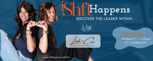 iShft Happens with Leah & Cari: Discover the Leader Within: 07: The 5 C’s of Mastering Uncertainty